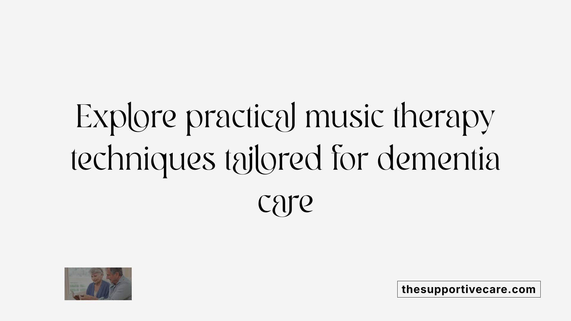 Explore practical music therapy techniques tailored for dementia care