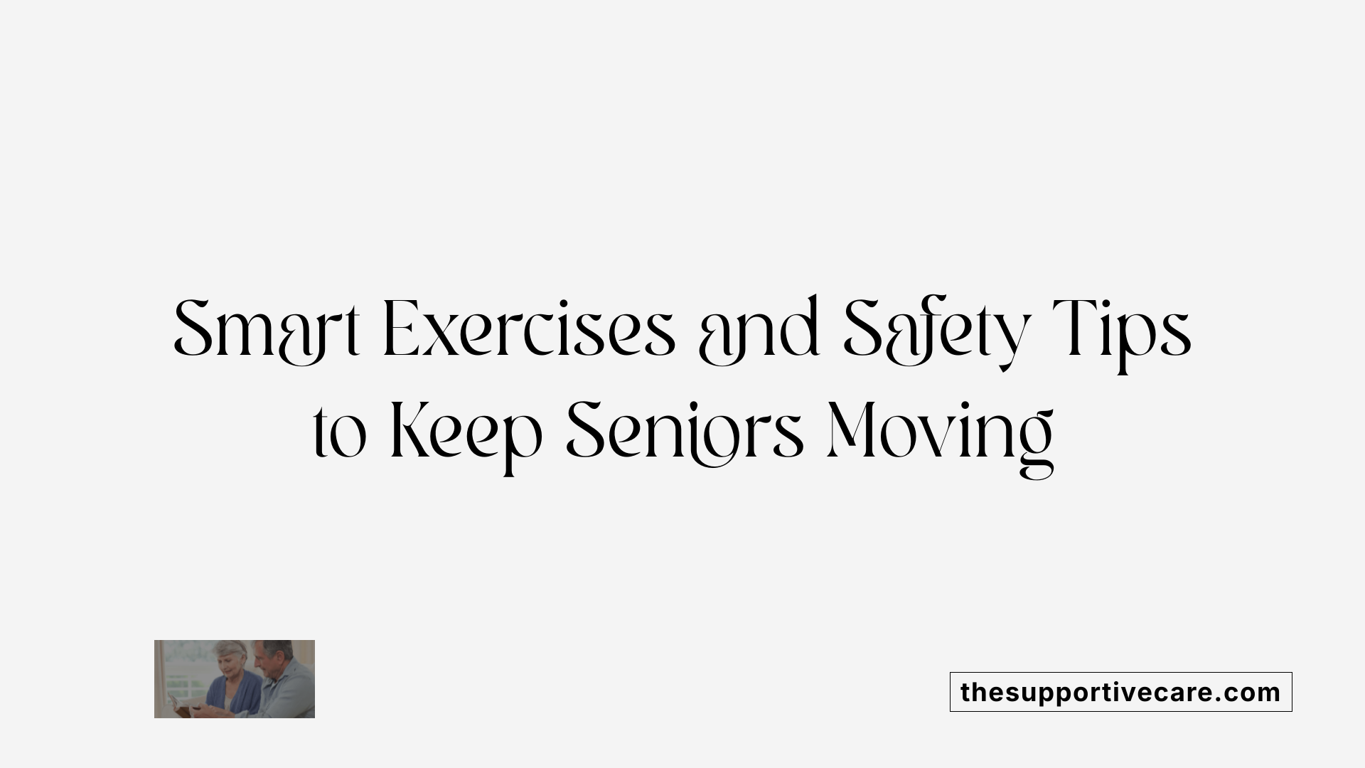Smart Exercises and Safety Tips to Keep Seniors Moving