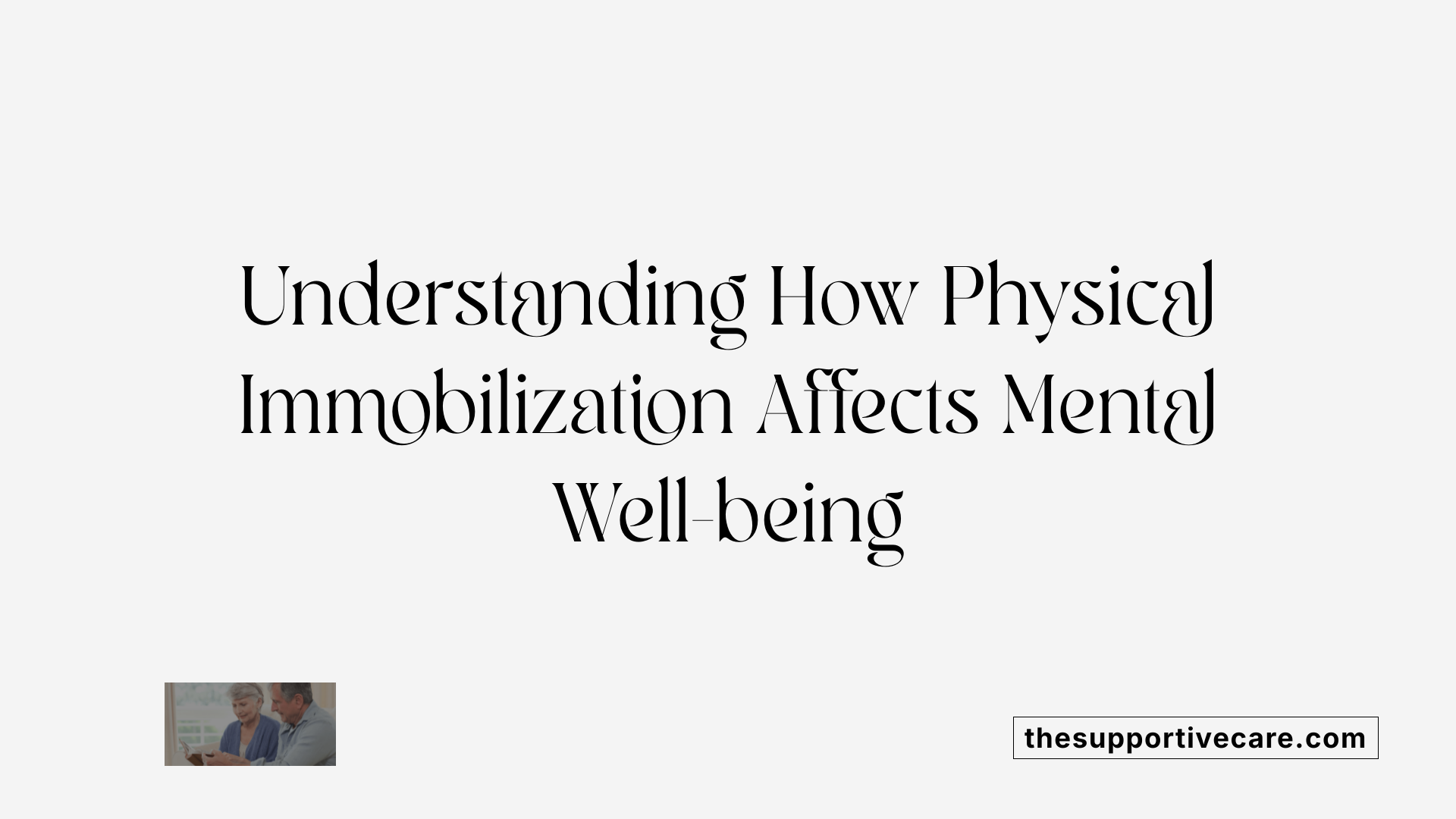 Understanding How Physical Immobilization Affects Mental Well-being