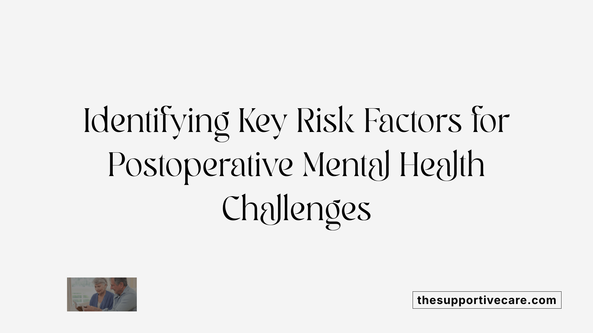 Identifying Key Risk Factors for Postoperative Mental Health Challenges