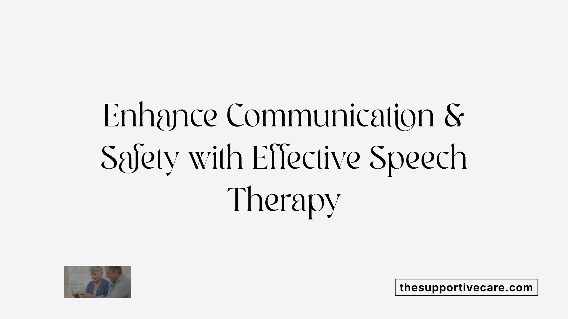 Enhance Communication & Safety with Effective Speech Therapy