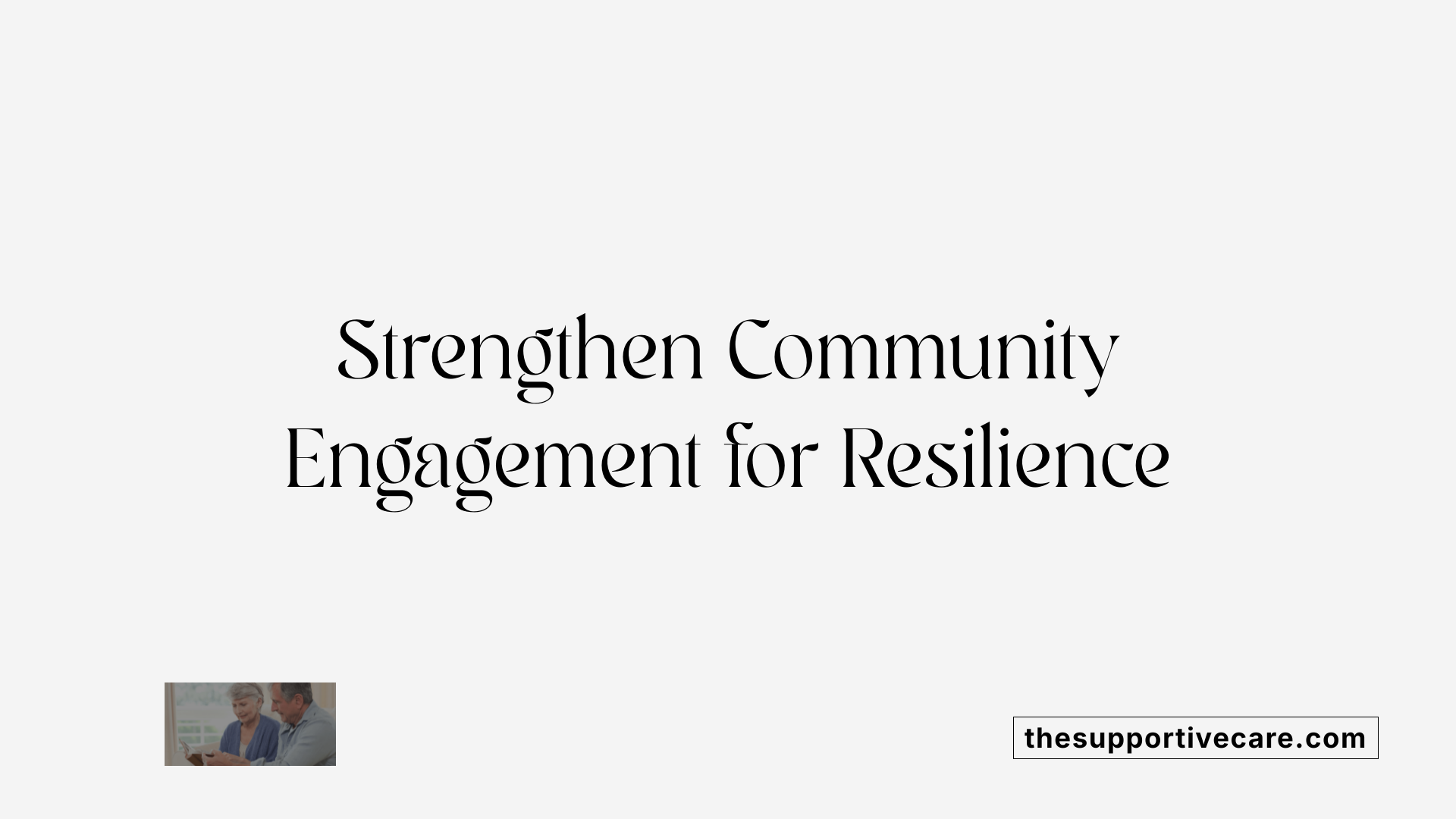 Strengthen Community Engagement for Resilience