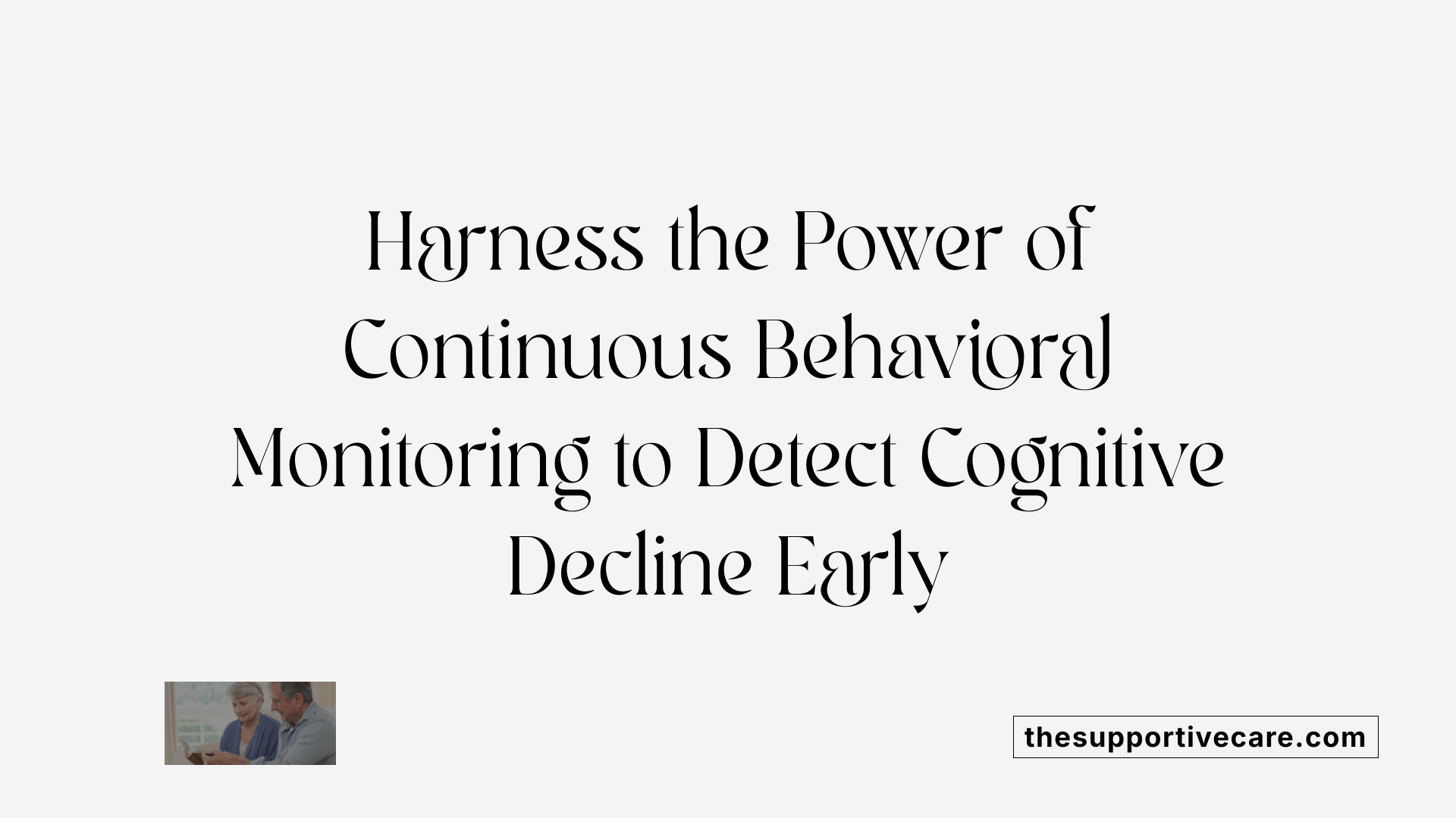 Harness the Power of Continuous Behavioral Monitoring to Detect Cognitive Decline Early