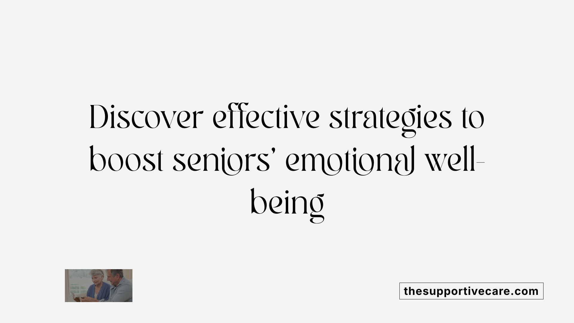 Discover effective strategies to boost seniors' emotional well-being