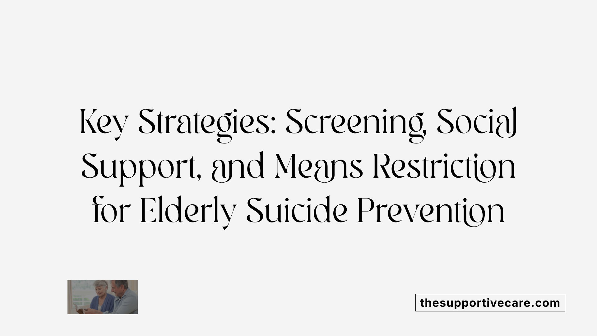 Key Strategies: Screening, Social Support, and Means Restriction for Elderly Suicide Prevention