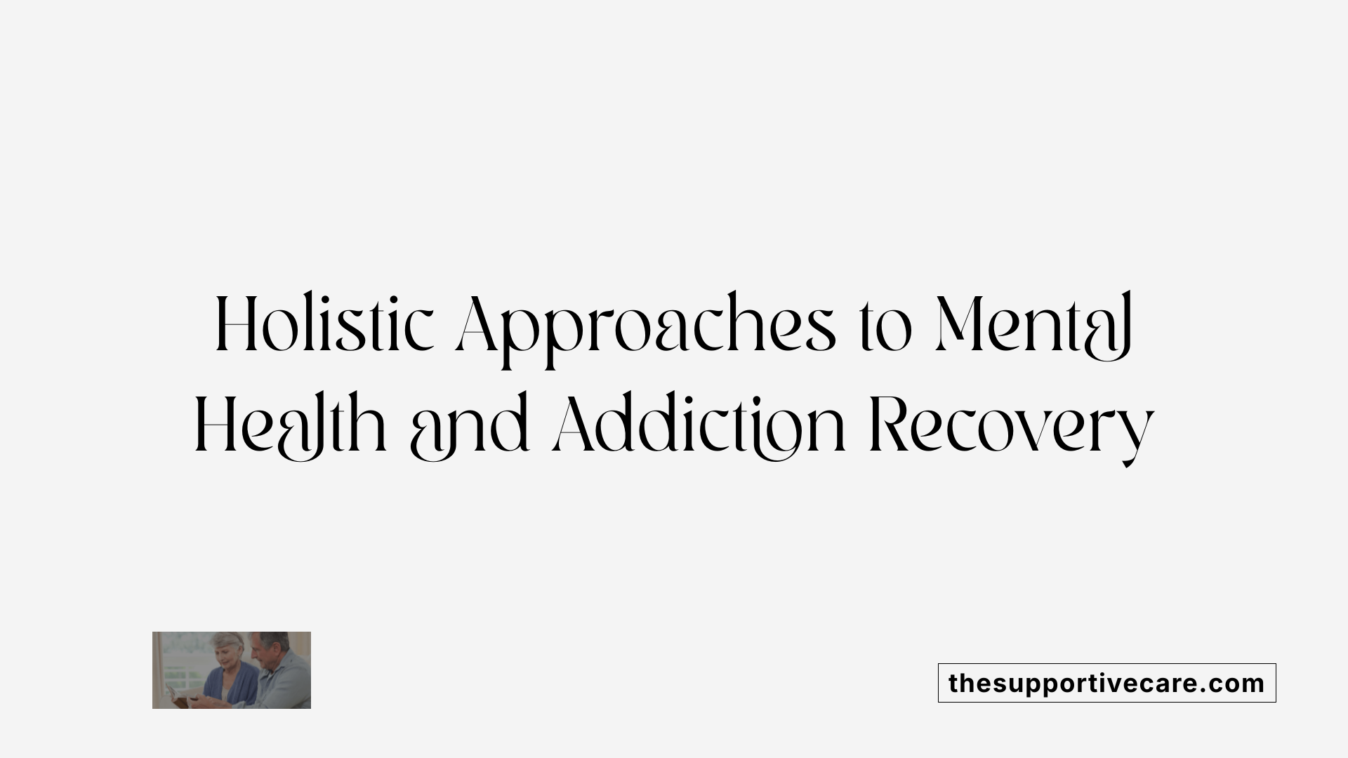 Holistic Approaches to Mental Health and Addiction Recovery