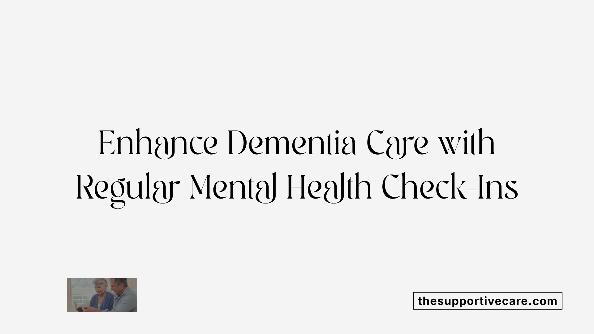 Enhance Dementia Care with Regular Mental Health Check-Ins