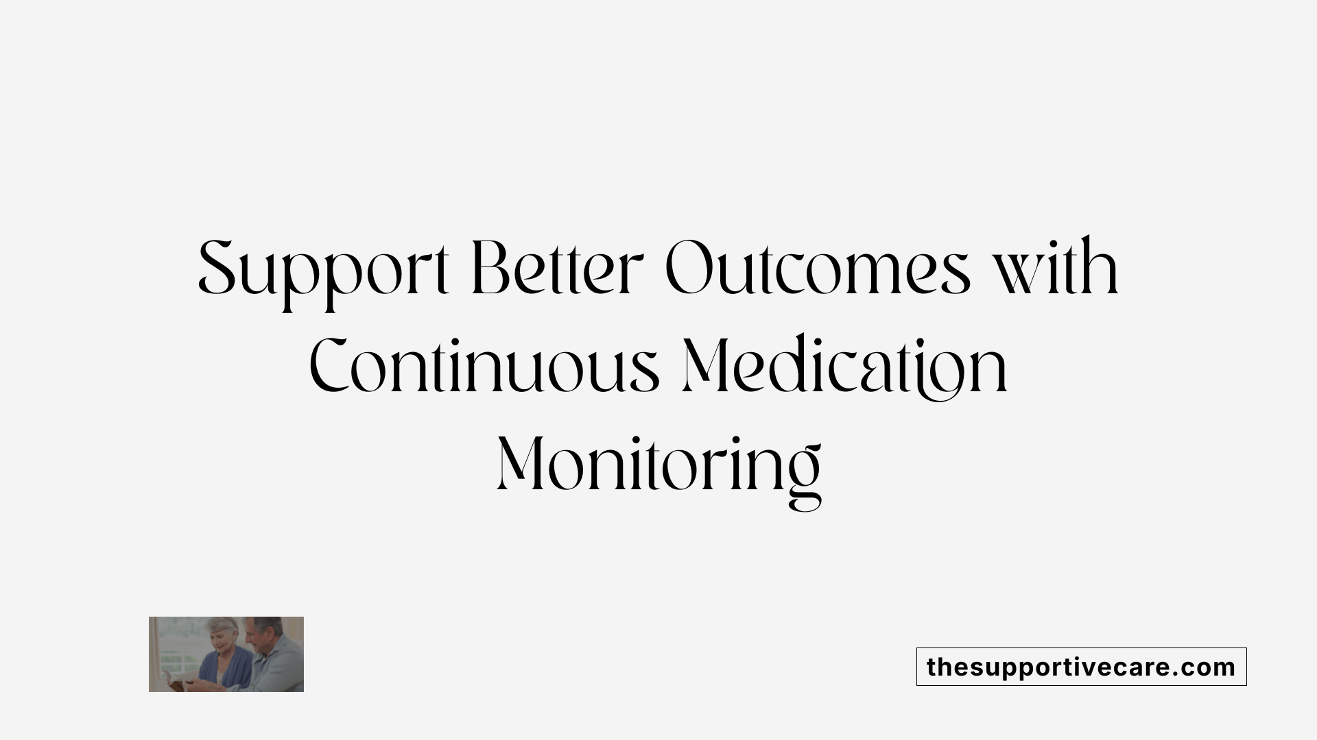 Support Better Outcomes with Continuous Medication Monitoring