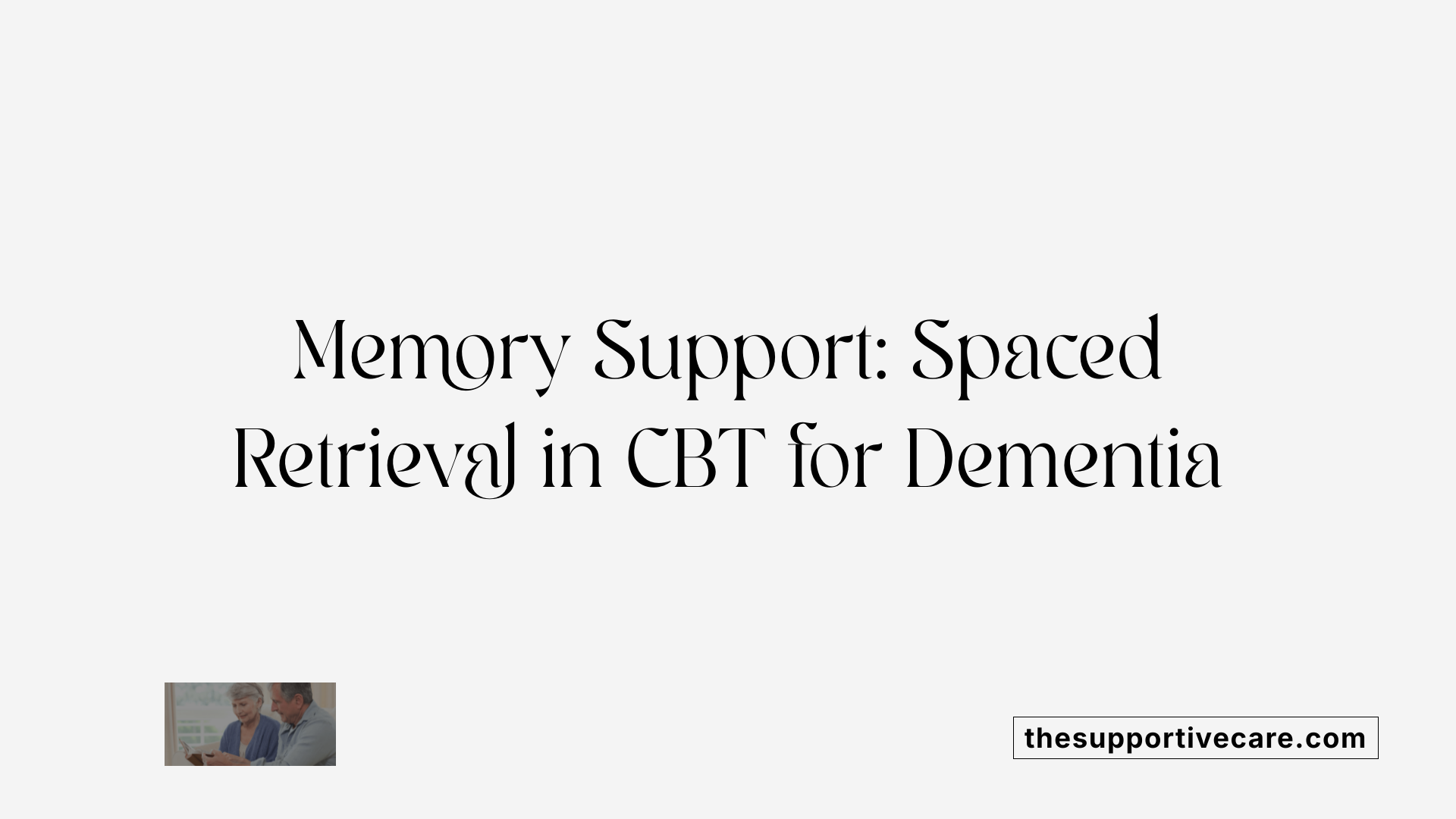 Memory Support: Spaced Retrieval in CBT for Dementia