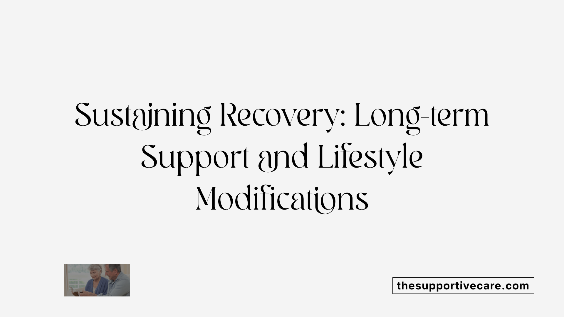 Sustaining Recovery: Long-term Support and Lifestyle Modifications