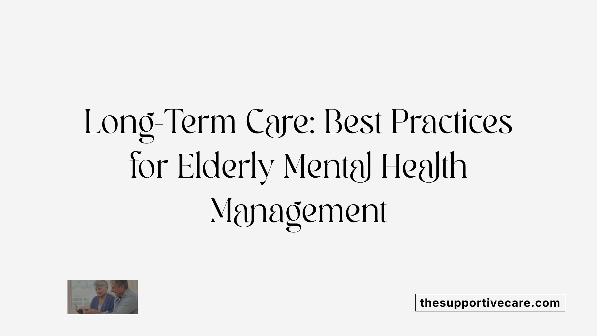 Long-Term Care: Best Practices for Elderly Mental Health Management