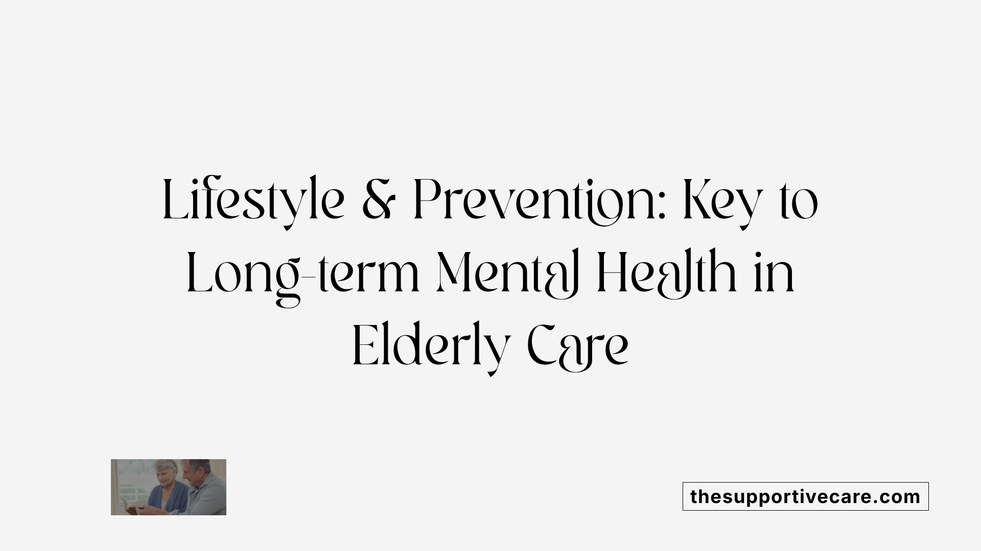 Lifestyle & Prevention: Key to Long-term Mental Health in Elderly Care