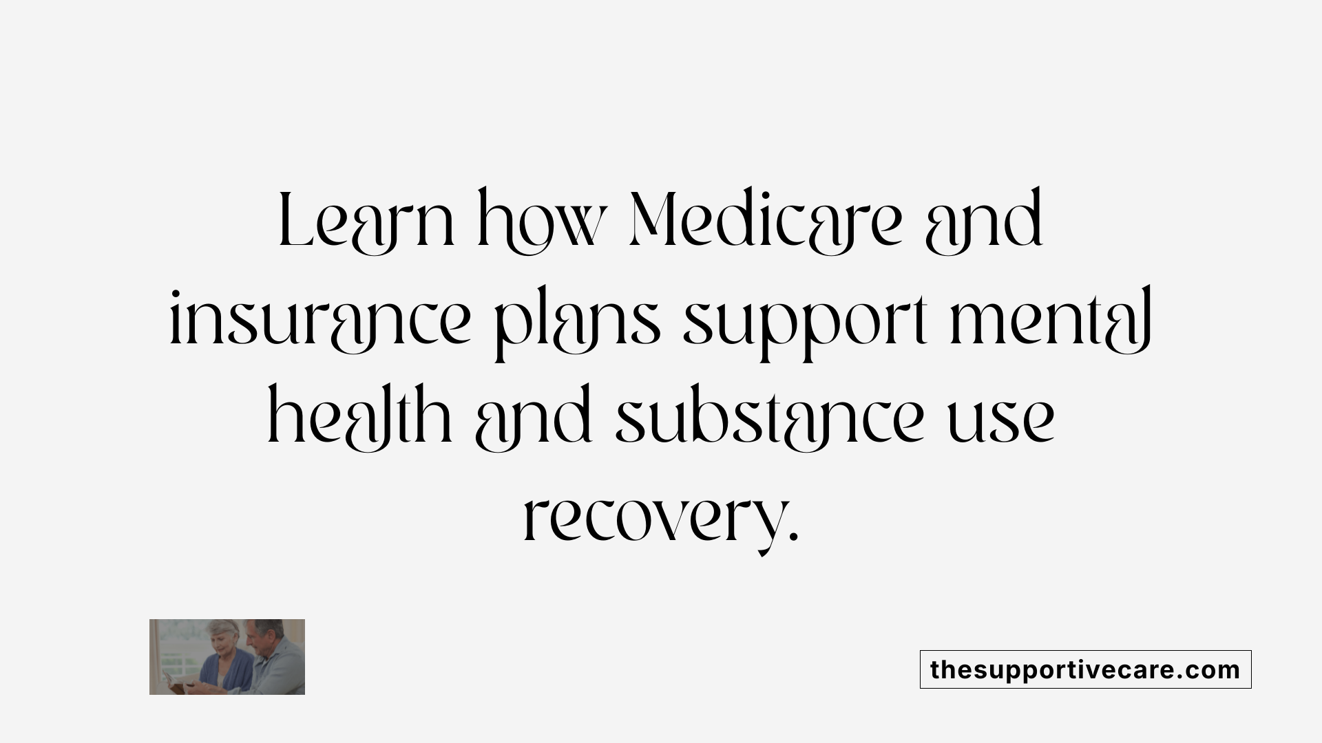 Learn how Medicare and insurance plans support mental health and substance use recovery.