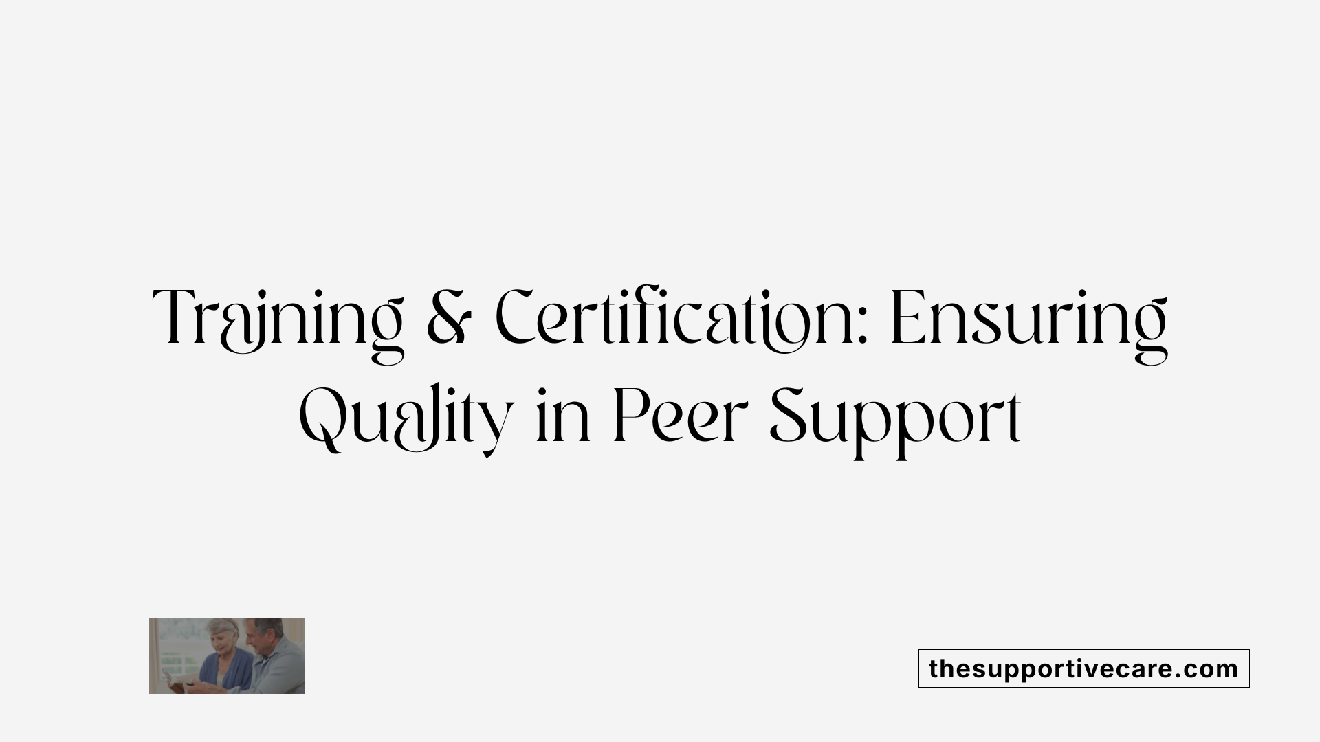 Training & Certification: Ensuring Quality in Peer Support