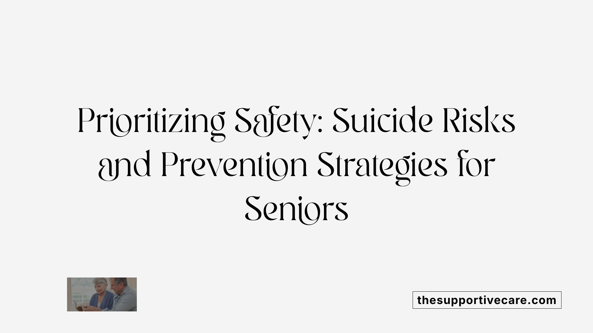 Prioritizing Safety: Suicide Risks and Prevention Strategies for Seniors