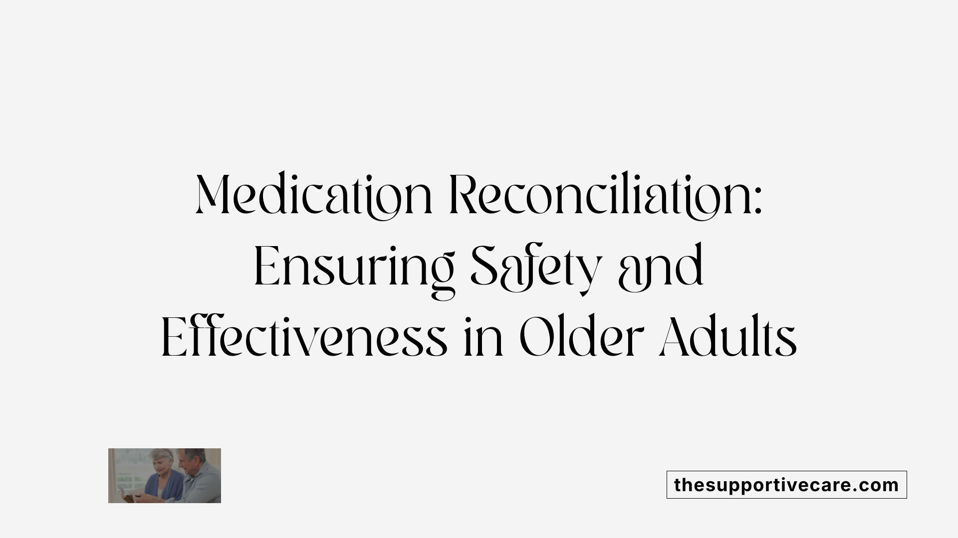 Medication Reconciliation: Ensuring Safety and Effectiveness in Older Adults