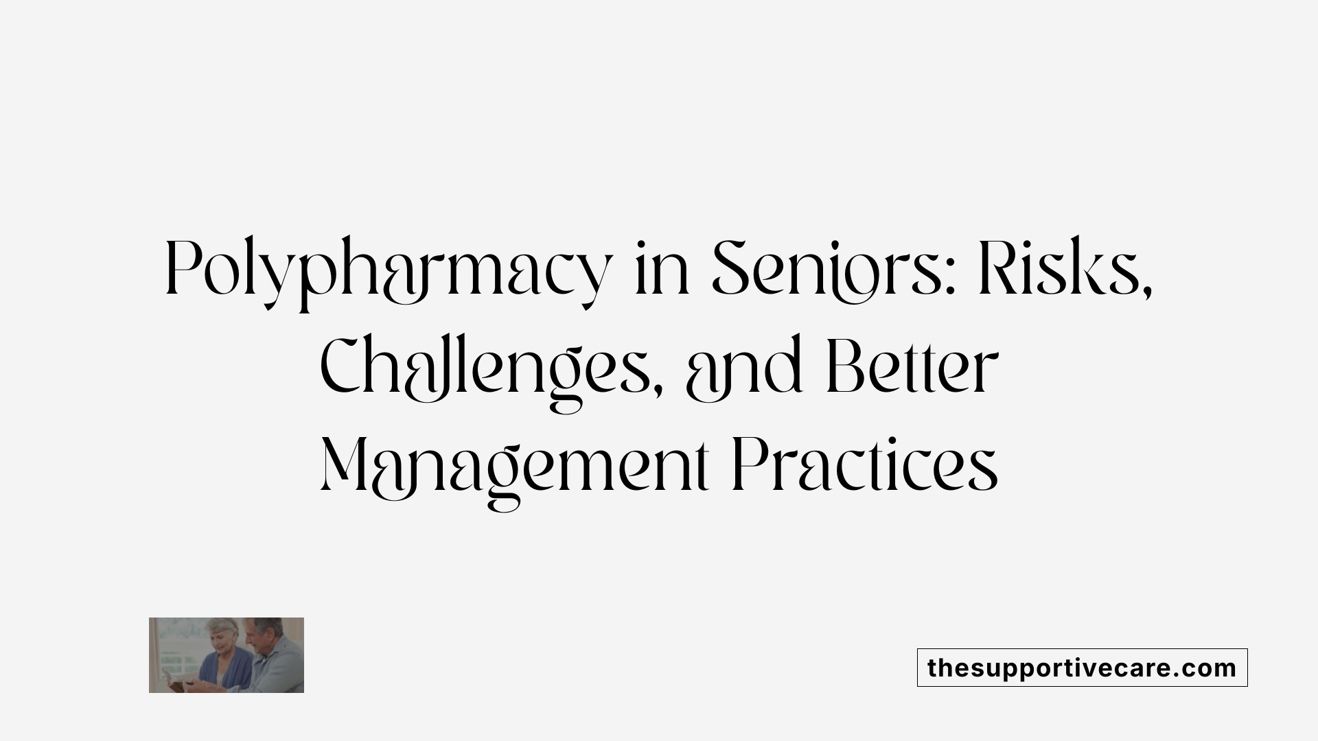 Polypharmacy in Seniors: Risks, Challenges, and Better Management Practices