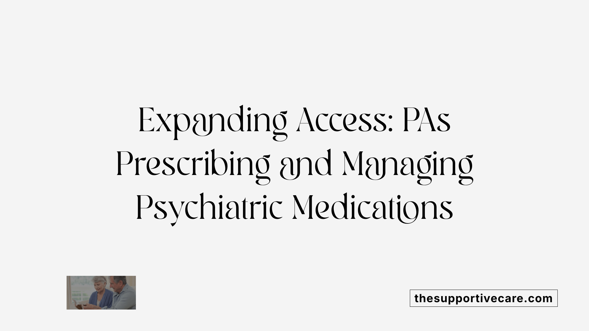 Expanding Access: PAs Prescribing and Managing Psychiatric Medications