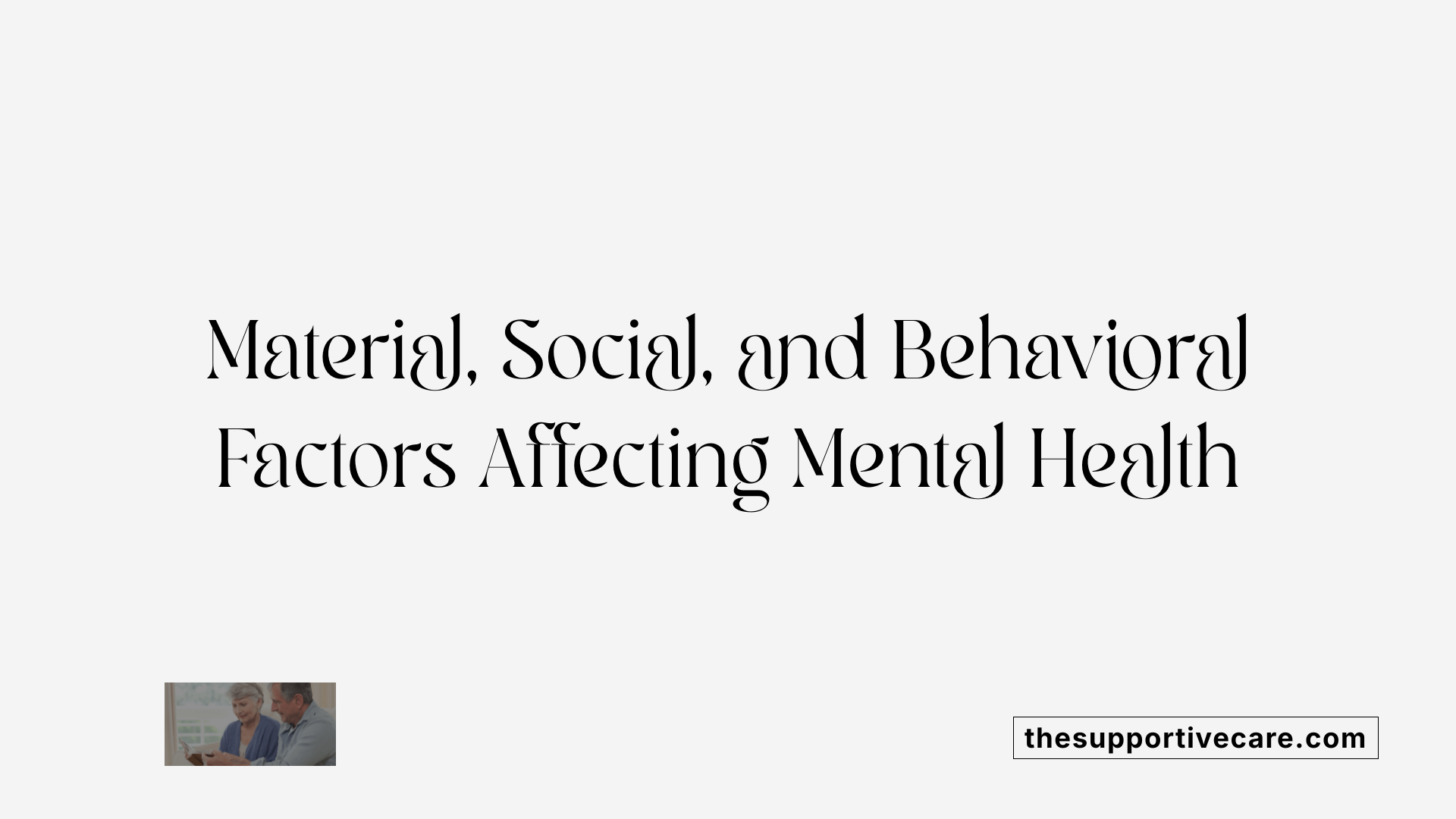 Material, Social, and Behavioral Factors Affecting Mental Health