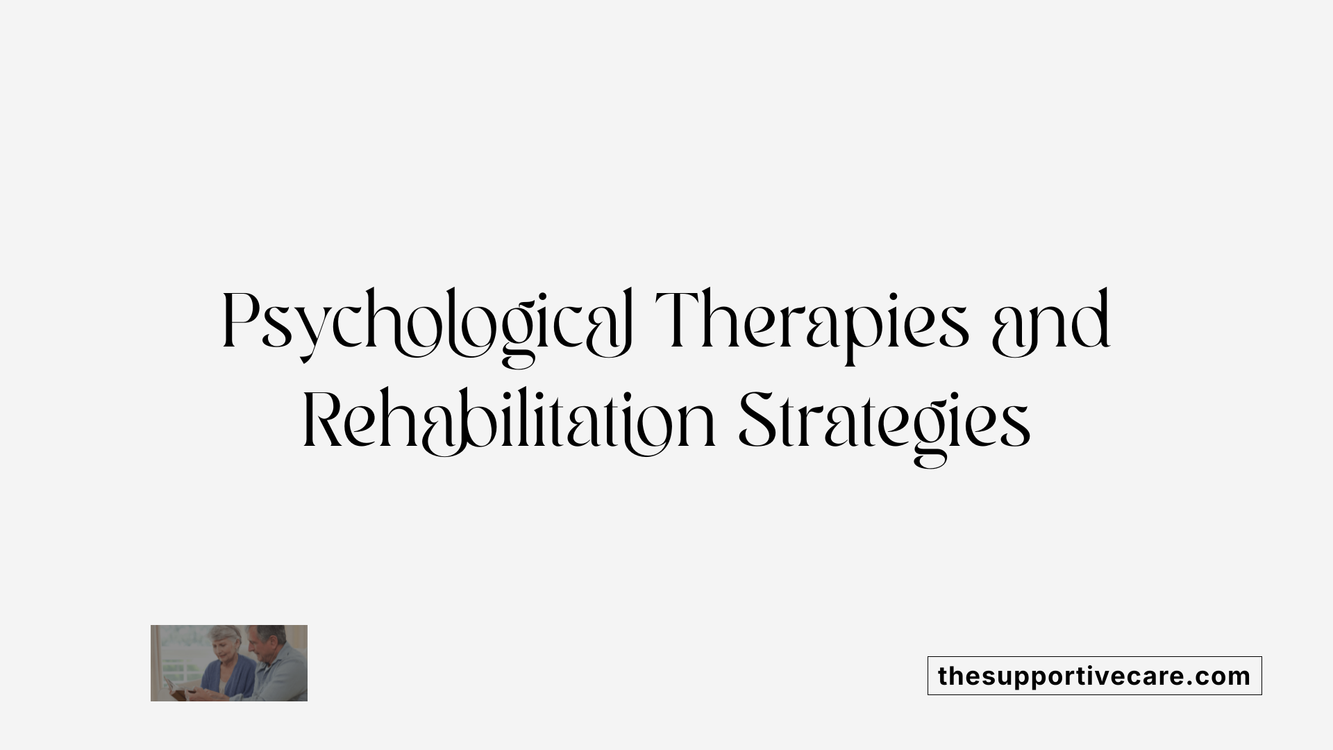 Psychological Therapies and Rehabilitation Strategies