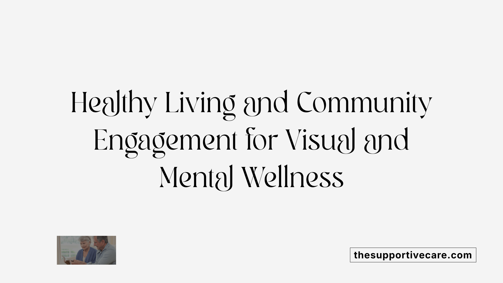 Healthy Living and Community Engagement for Visual and Mental Wellness