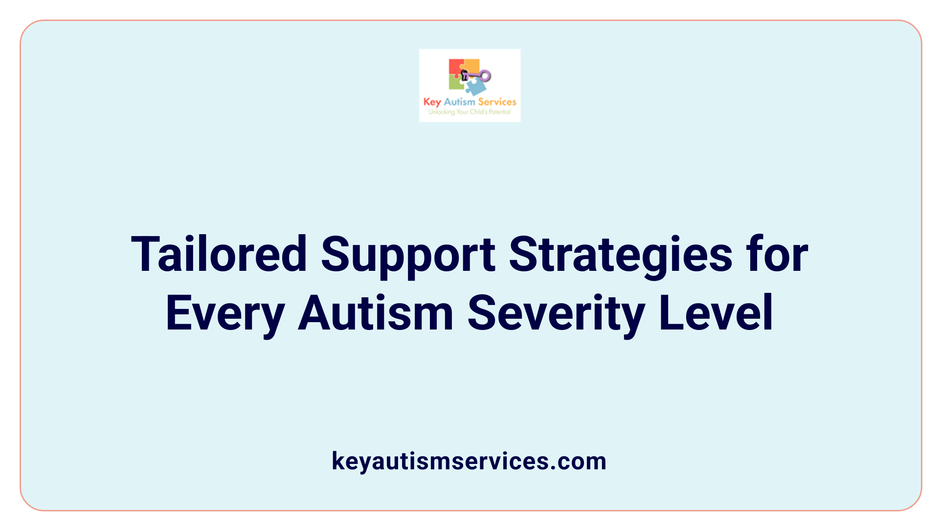 Tailored Support Strategies for Every Autism Severity Level