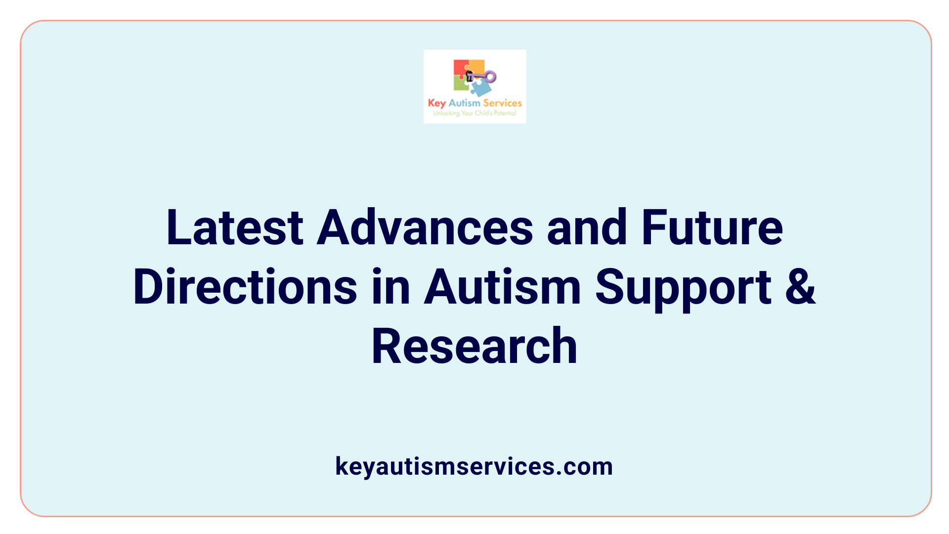 Latest Advances and Future Directions in Autism Support & Research