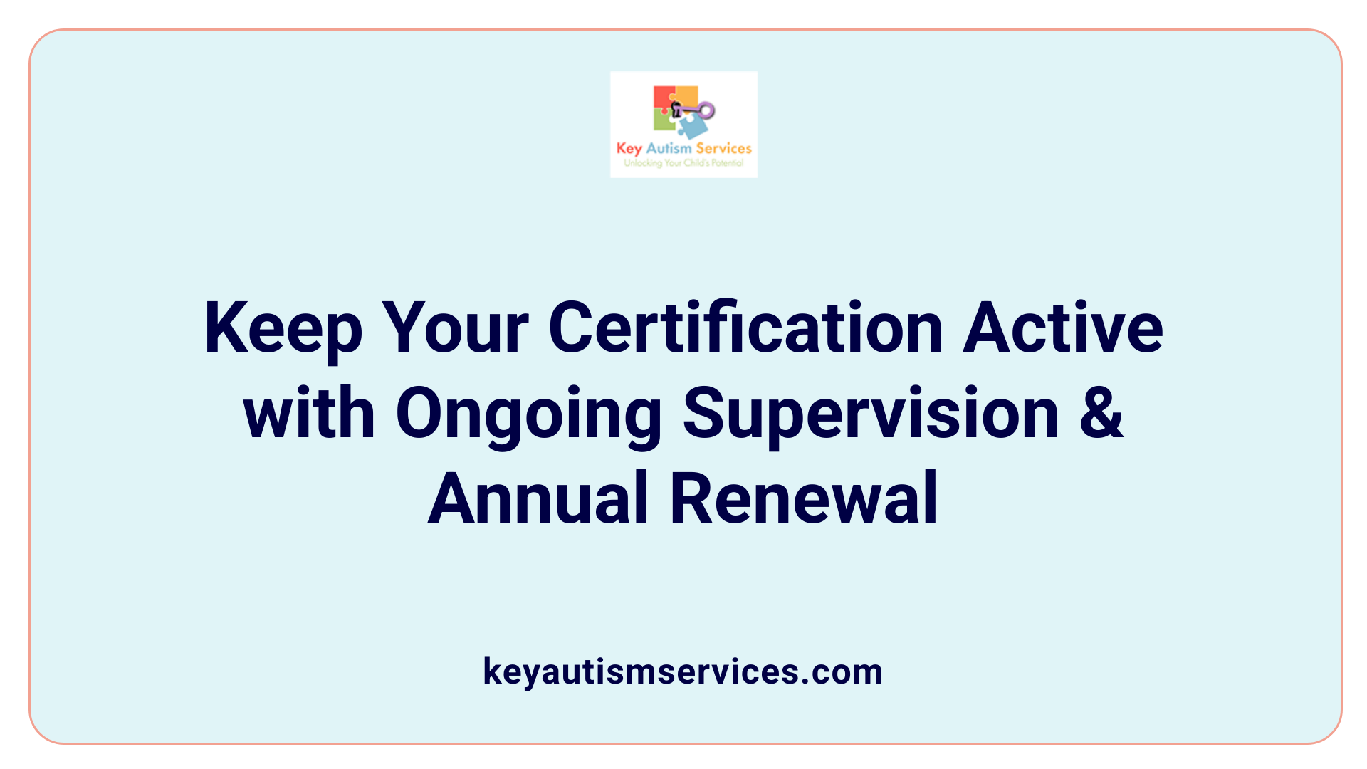 Keep Your Certification Active with Ongoing Supervision &amp; Annual Renewal