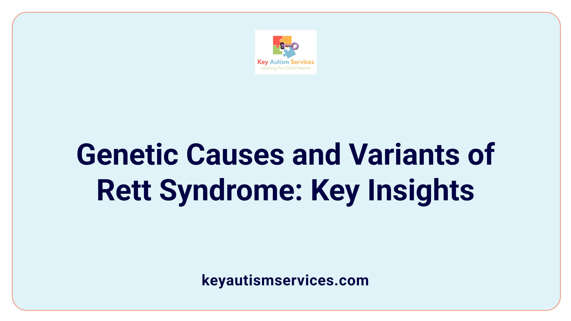 Genetic Causes and Variants of Rett Syndrome: Key Insights