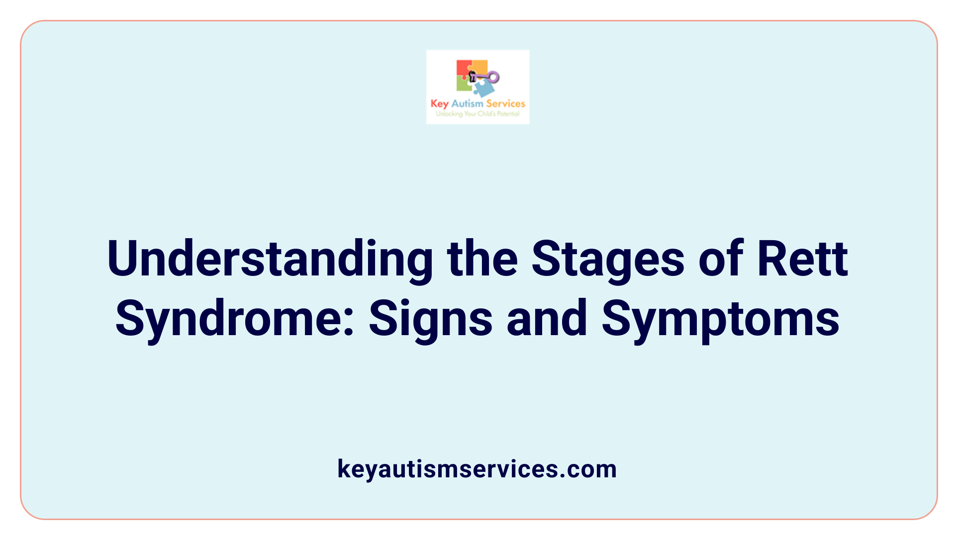Understanding the Stages of Rett Syndrome: Signs and Symptoms