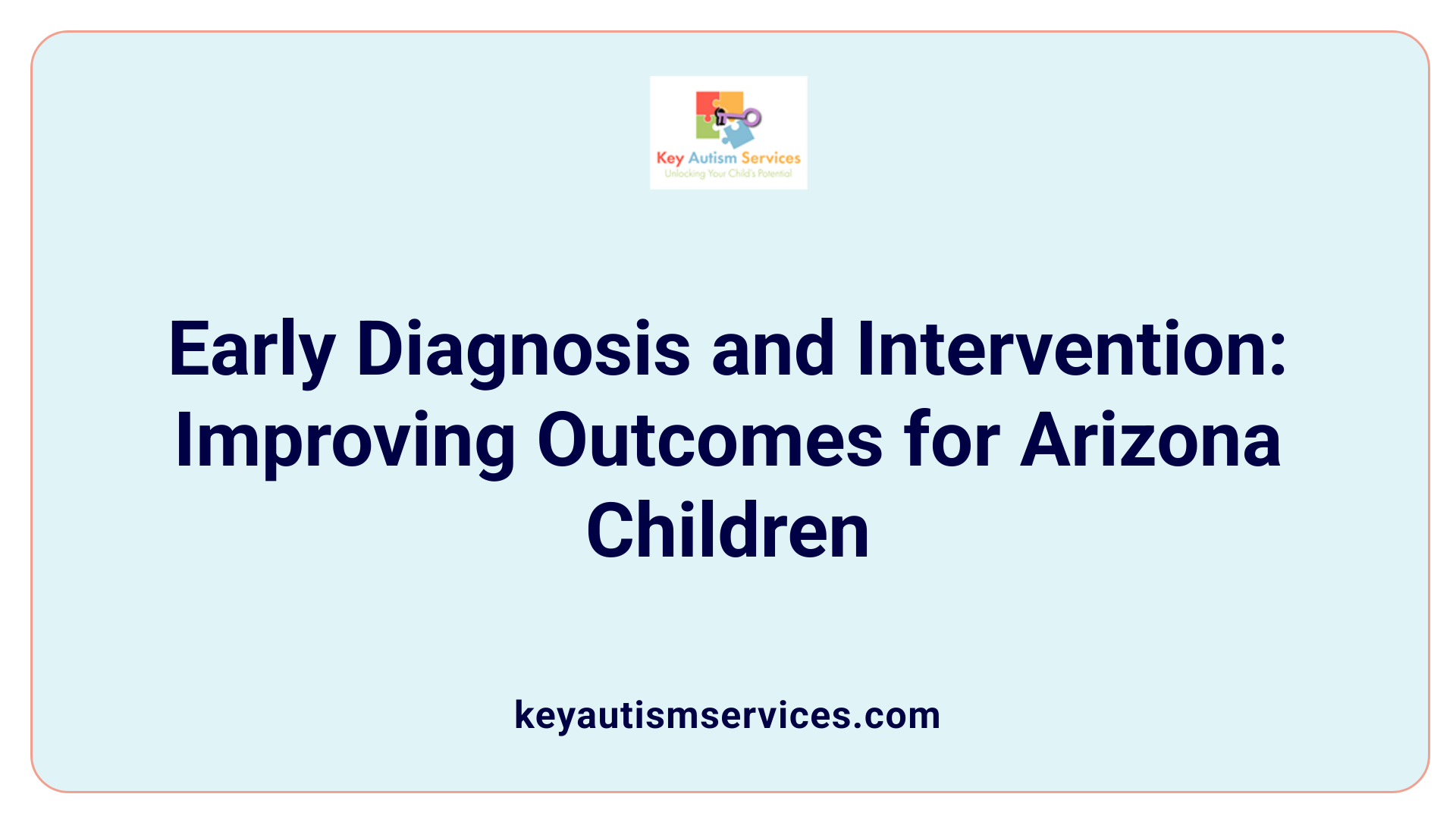 Early Diagnosis and Intervention: Improving Outcomes for Arizona Children