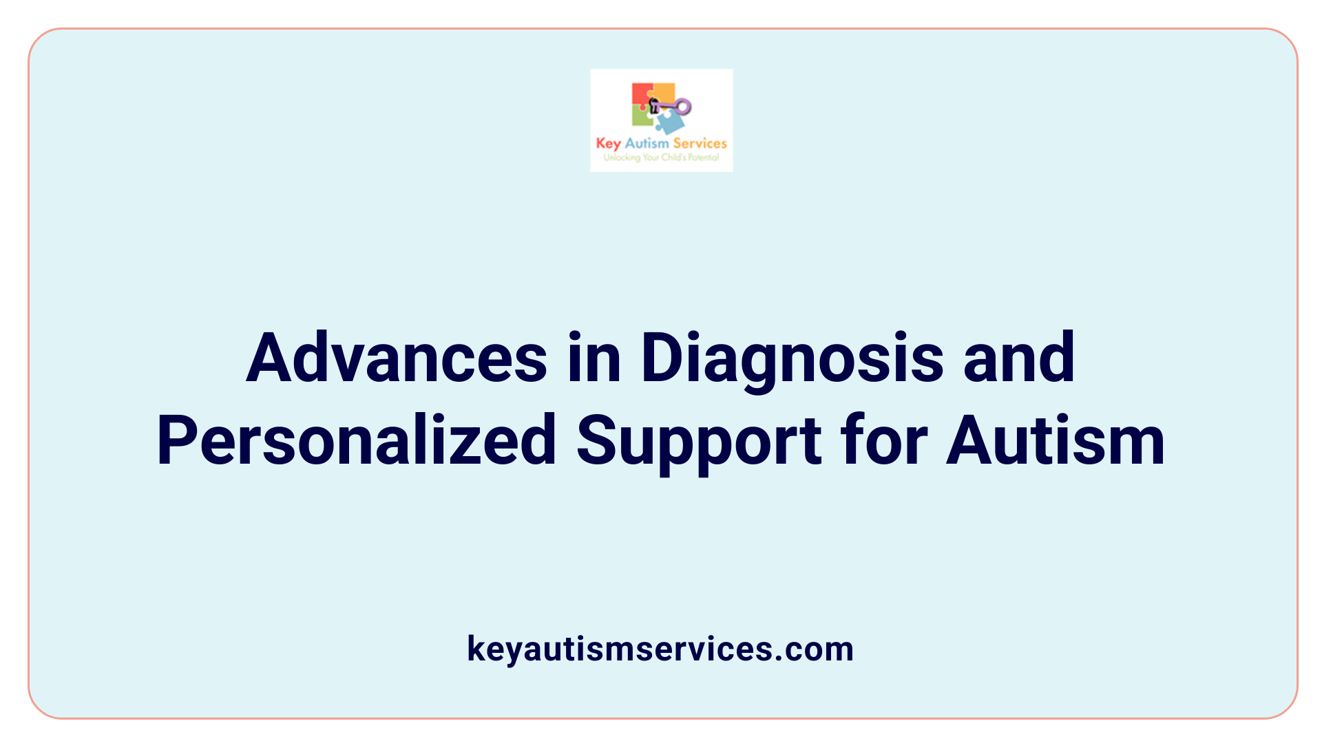 Advances in Diagnosis and Personalized Support for Autism