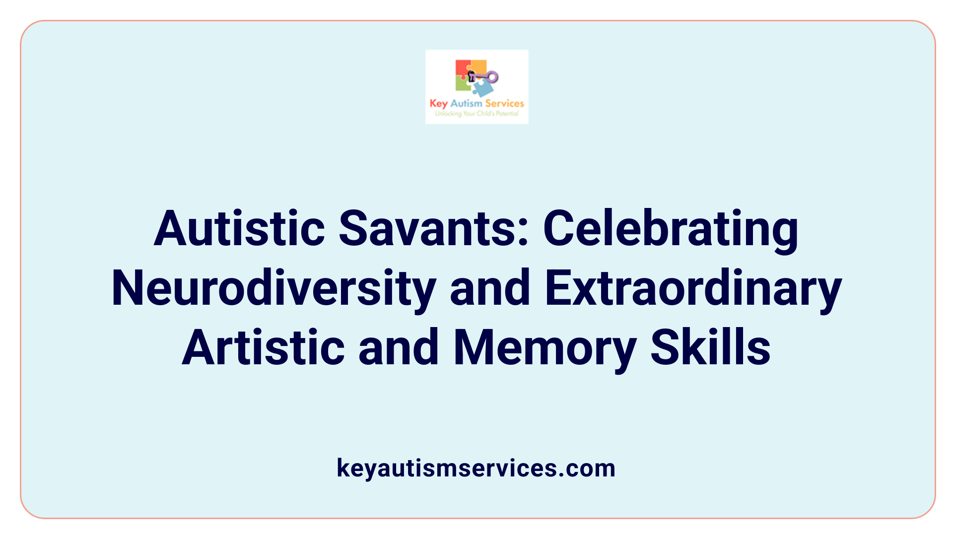 Autistic Savants: Celebrating Neurodiversity and Extraordinary Artistic and Memory Skills
