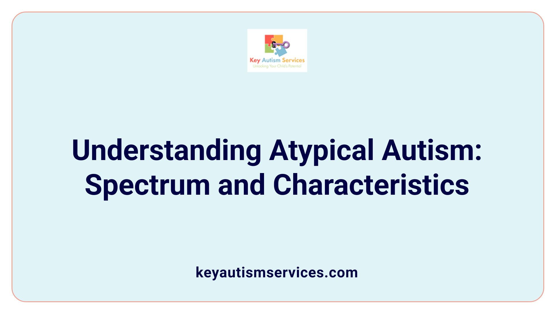 Understanding Atypical Autism: Spectrum and Characteristics