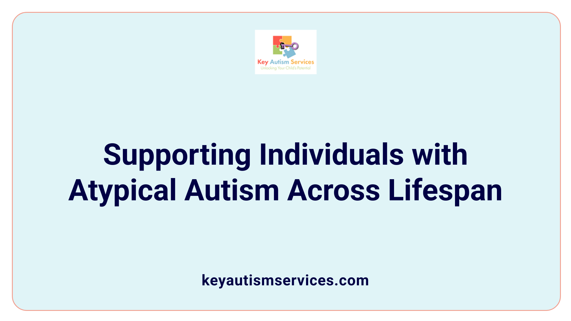 Supporting Individuals with Atypical Autism Across Lifespan