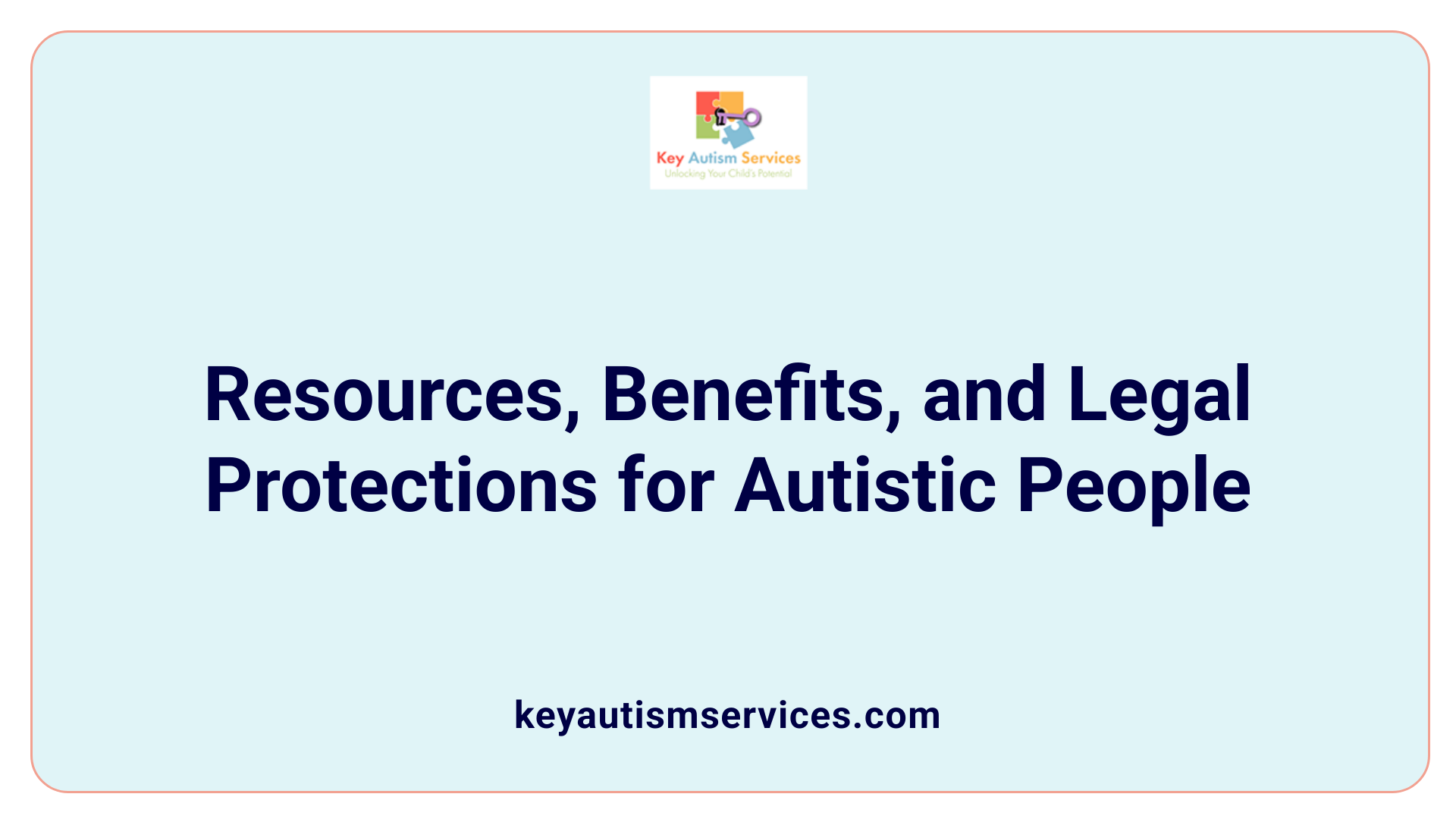 Resources, Benefits, and Legal Protections for Autistic People