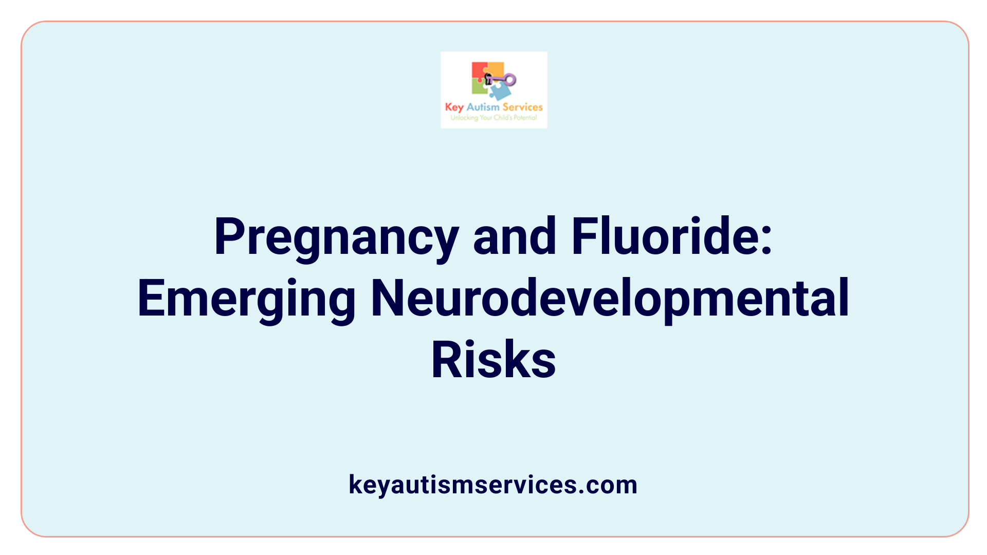 Pregnancy and Fluoride: Emerging Neurodevelopmental Risks