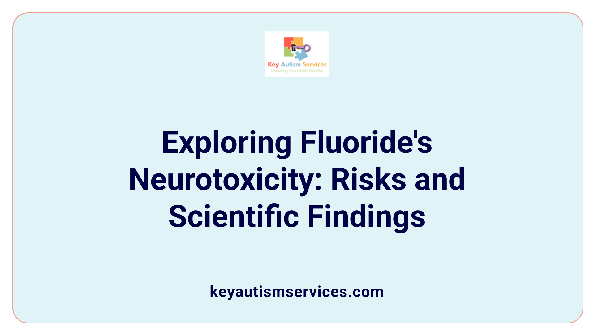 Exploring Fluoride's Neurotoxicity: Risks and Scientific Findings