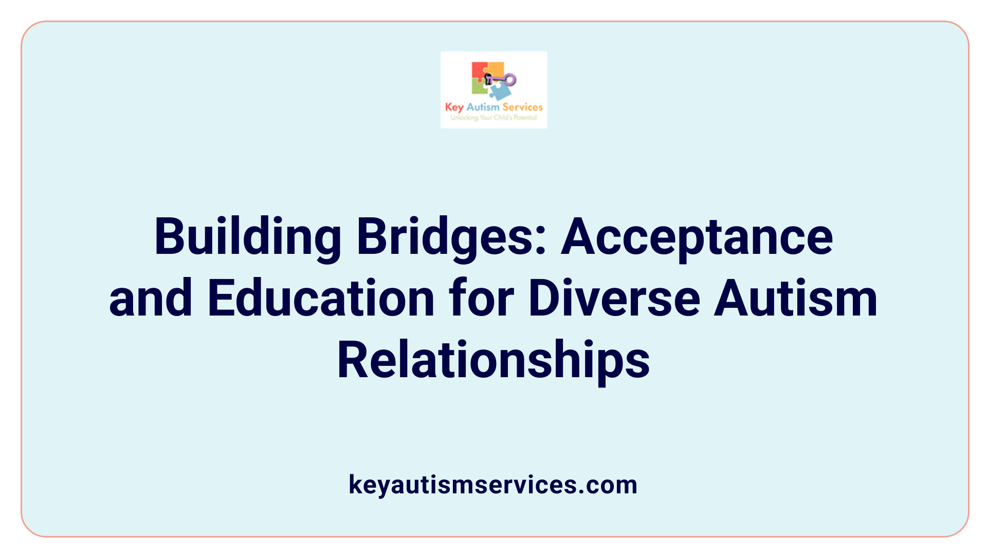 Building Bridges: Acceptance and Education for Diverse Autism Relationships