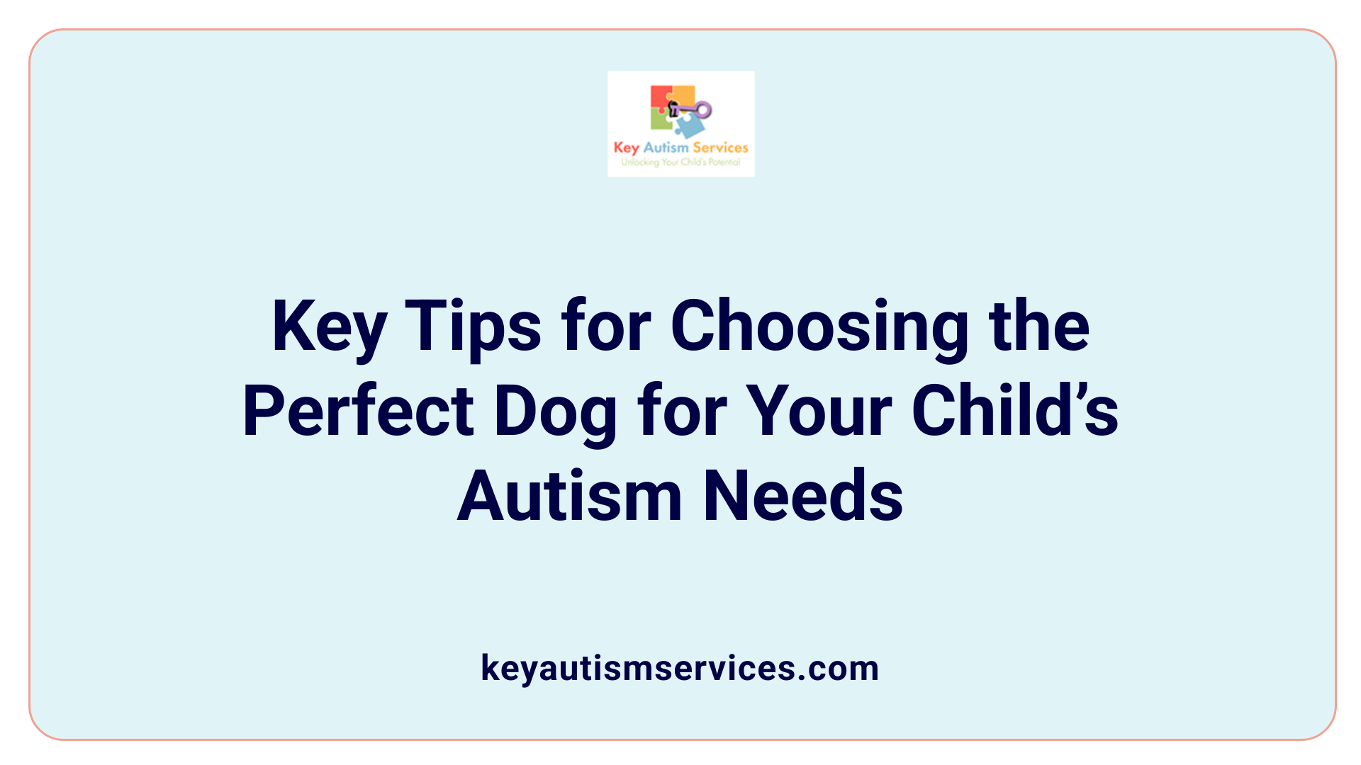 Key Tips for Choosing the Perfect Dog for Your Child’s Autism Needs