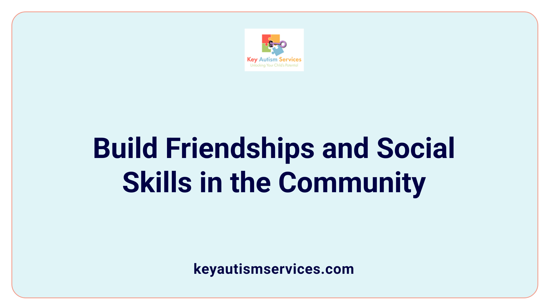 Build Friendships and Social Skills in the Community