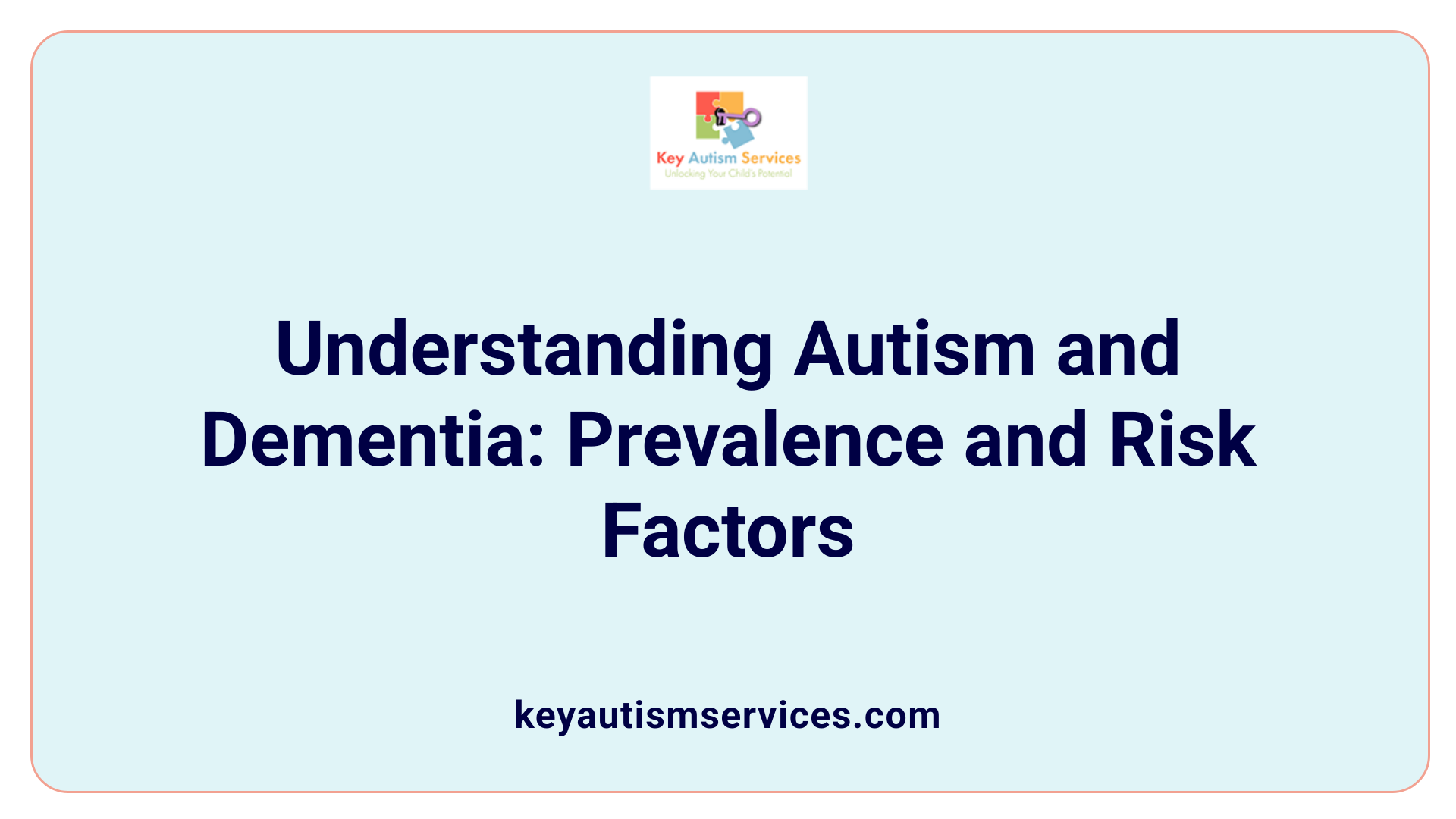Understanding Autism and Dementia: Prevalence and Risk Factors