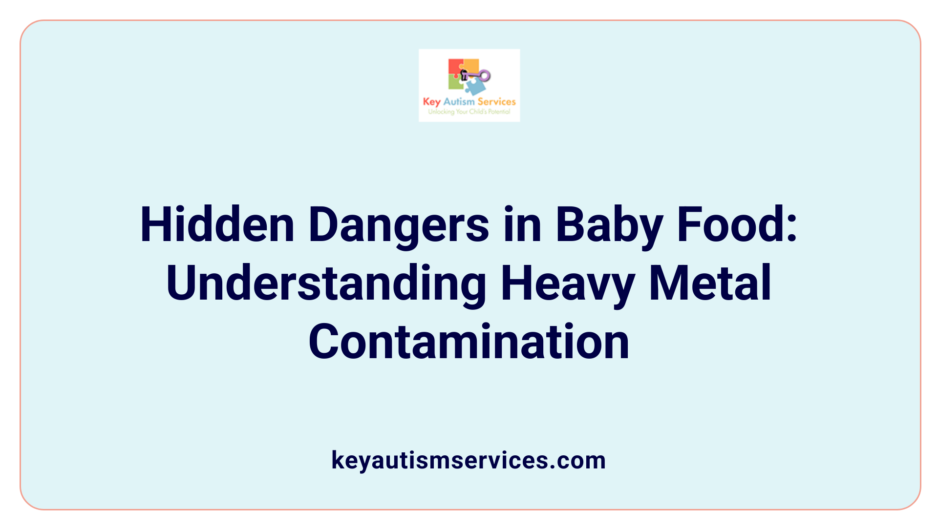 Hidden Dangers in Baby Food: Understanding Heavy Metal Contamination
