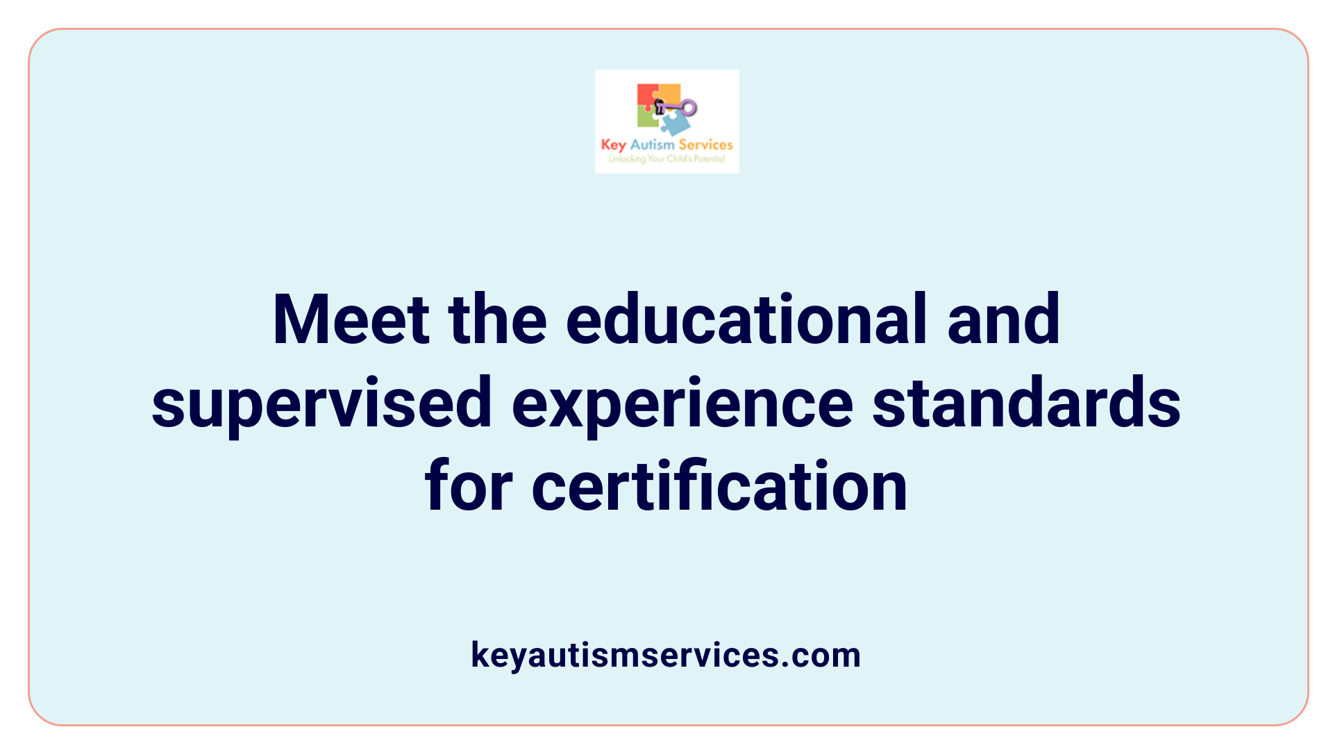 Meet the educational and supervised experience standards for certification