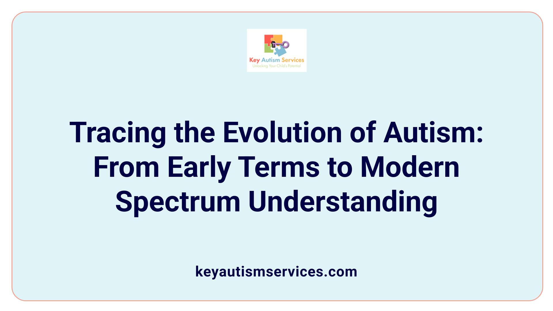 Tracing the Evolution of Autism: From Early Terms to Modern Spectrum Understanding