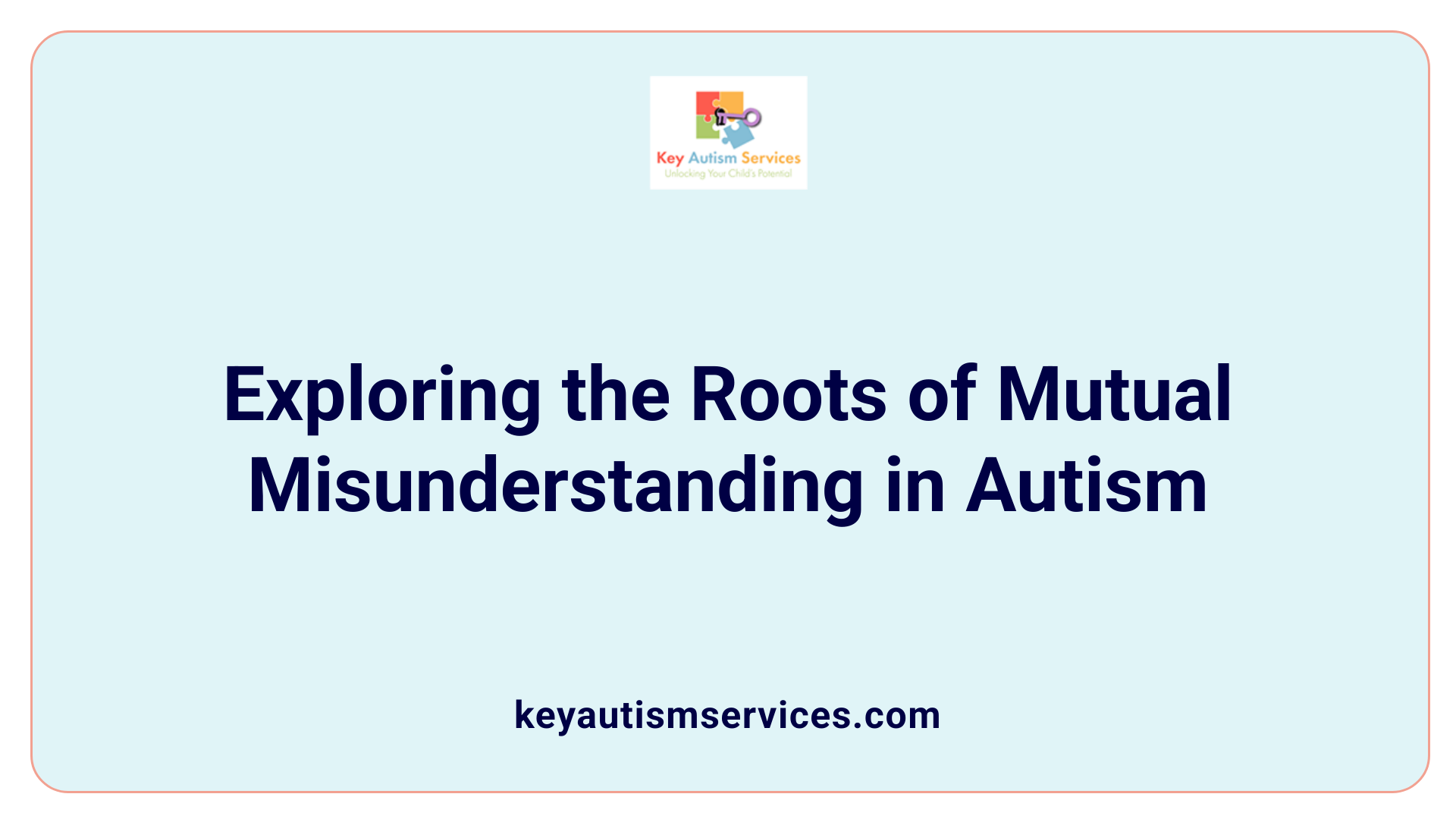 Exploring the Roots of Mutual Misunderstanding in Autism