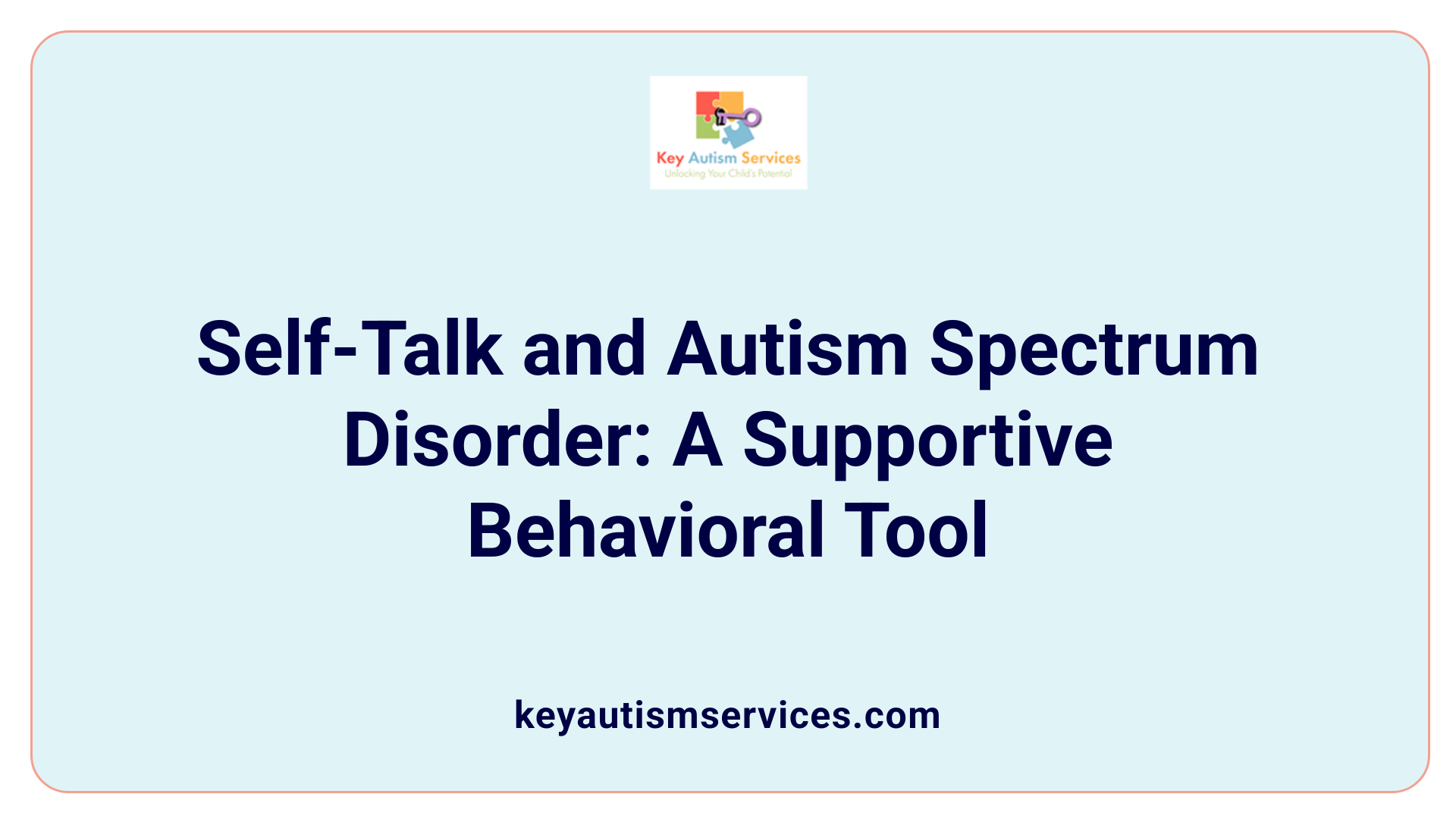 Self-Talk and Autism Spectrum Disorder: A Supportive Behavioral Tool