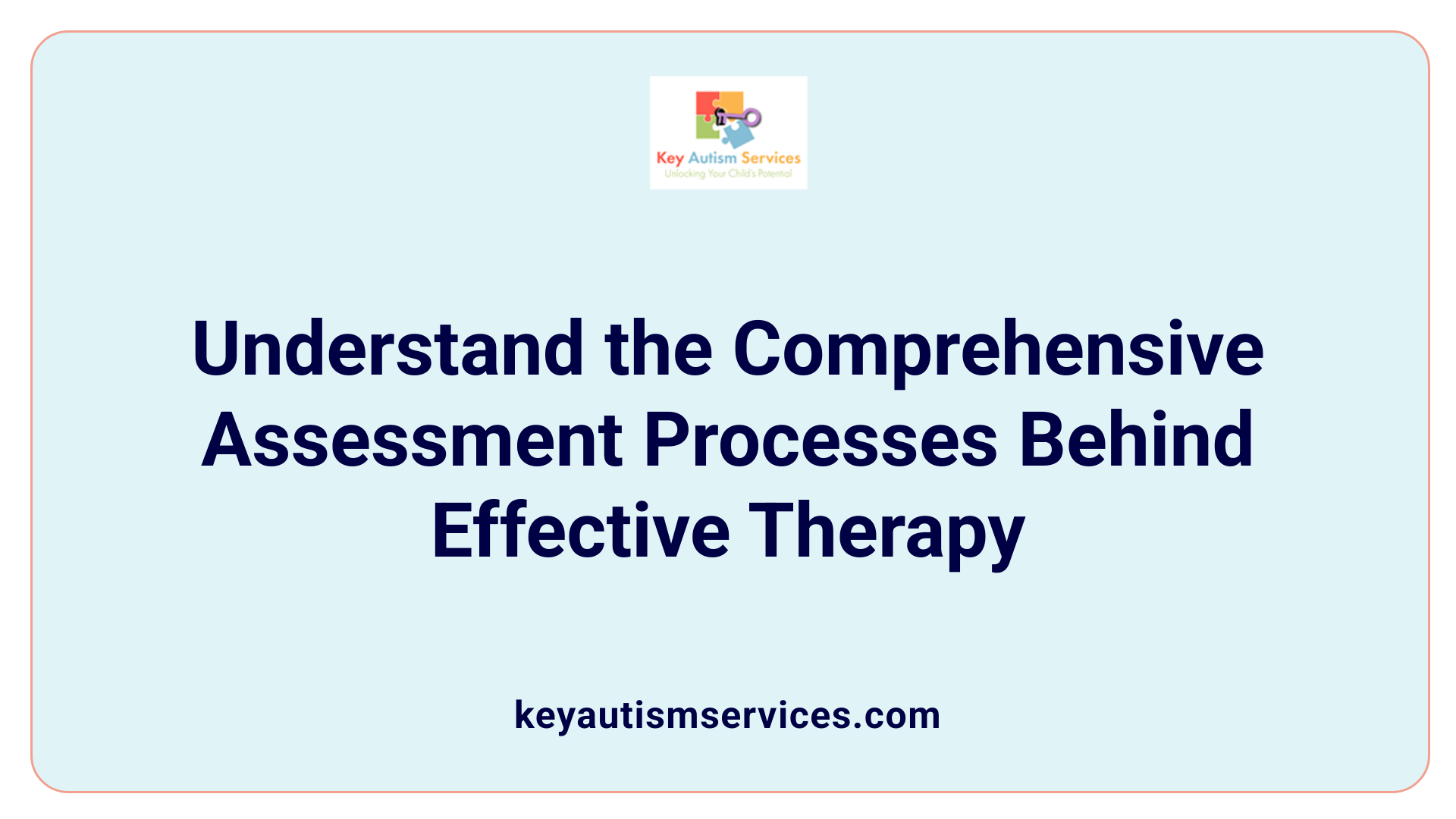 Understand the Comprehensive Assessment Processes Behind Effective Therapy