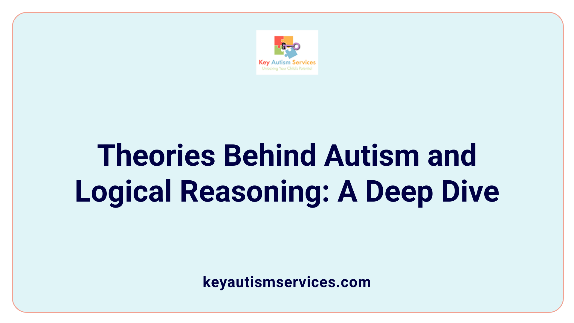 Theories Behind Autism and Logical Reasoning: A Deep Dive