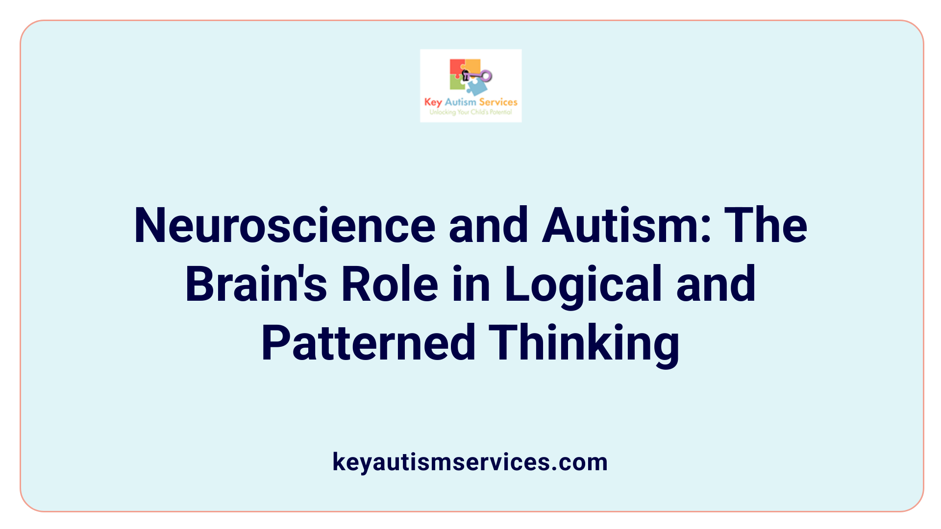 Neuroscience and Autism: The Brain's Role in Logical and Patterned Thinking